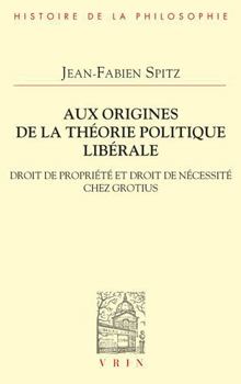 Paperback Aux Origines de la Theorie Politique Liberale: Droit de Propriete Et Droit de Necessite Chez Grotius [French] Book