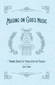 Paperback Musing on God's Music: Forming Hearts of Praise with the Psalms Book