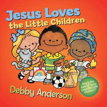 Jesus Loves the Little Children (Debby Anderson Board Books) - Book  of the Cuddle and Sing Board Books