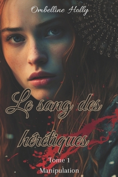 Paperback Le sang des hérétiques: tome 1: Manipulation [French] Book