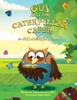 Hardcover Gus and the Caterpillar Caper: An Owlegories Tale Book