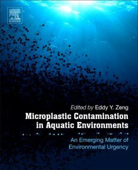 Paperback Microplastic Contamination in Aquatic Environments: An Emerging Matter of Environmental Urgency Book