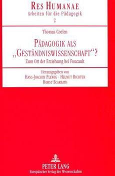 Paedagogik ALS «Gestaendniswissenschaft»?: Zum Ort Der Erziehung Bei Foucault