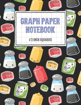 Paperback Graph Paper Notebook 1/2 Inch Squares: Kawaii Condiment Themed 0.50" Square Quad Ruled, 120 Pages, 8.5" x 11" Non-perforated Graphing Notebook [Large Print] Book