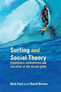 Paperback Surfing and Social Theory: Experience, Embodiment and Narrative of the Dream Glide Book