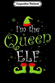 Paperback Composition Notebook: I'm The Queen Elf Matching Family Group Christmas PJ Journal/Notebook Blank Lined Ruled 6x9 100 Pages Book