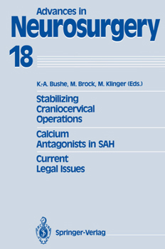 Stabilizing Craniocervical Operations. Calcium Antagonists in SAH. Current Legal Issues: Proceedings of the 40th Annual Meeting of the Deutsche Gesellschaft ... May 7-10, 1989 (Advances in Neurosurger