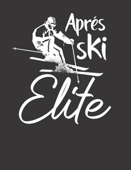 Trainingsbuch für Skifahrer: Stetige Verbesserung mit diesem Trainigstagebuch ? Vorlage für über 100 Trainigstage ? Planen, üben, umsetzen ? A4+ Format ? Motiv: Apres ski elite 21 (German Edition)