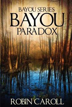 Bayou Paradox (Bayou Series #4) - Book #4 of the Bayou