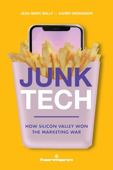 Paperback Junk Tech: How Silicon Valley Won the Marketing War Book