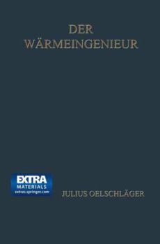 Paperback Der Wärmeingenieur: Führer Durch Die Industrielle Wärmewirtschaft Für Leiter Industrieller Unternehmungen Und Den Praktischen Betrieb Dargestellt [German] Book