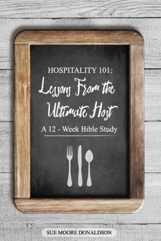 Paperback Hospitality 101: Lessons From the Ultimate Host A 12-Week Bible Study Book
