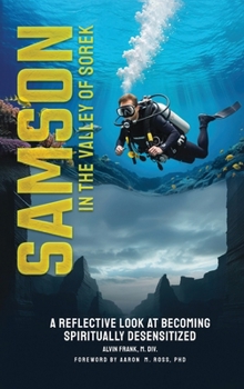 Hardcover Samson in the Valley of Sorek: A Reflective Look at Becoming Spiritually Desensitized Book