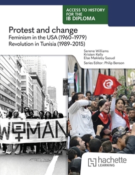 Access to History for the IB Diploma: Protest and Change: Feminism in the United States (1960-1979) and the Revolution in Tunisia (1989-2015)
