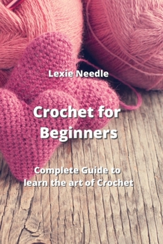 Paperback Crochet for Beginners: Complete Guide to learn the art of Crochet Book