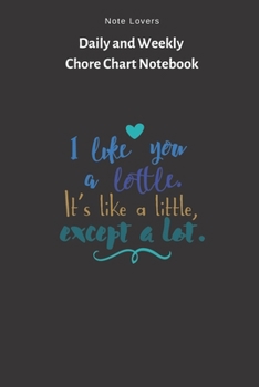 Paperback I Like You A Lottle, Its Like A Little Except A Lot - Daily and Weekly Chore Chart Notebook: Kids Chore Journal - Kids Responsibility Tracker - Checkl Book