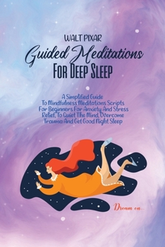 Paperback Guided Meditations For Deep Sleep: A Simplified Guide To Mindfulness Meditations Scripts For Beginners For Anxiety And Stress Relief, To Quiet The Min Book