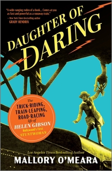 Hardcover Daughter of Daring: The Trick-Riding, Train-Leaping, Road-Racing Life of Helen Gibson, Hollywood's First Stuntwoman Book