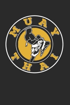 MUAY THAI NOTIZBUCH: Muay Thai Notizbuch die Perfekte Geschenkidee für Kampfsportler oder Muay Thai Fans. Das Taschenbuch hat 120 weiße Seiten mit ... skizzieren unterstützten. (German Edition)