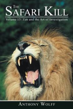 Paperback The Safari Kill: Volume 15: Zen and the Art of Investigation Book