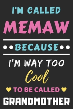 Paperback I'm Called Memaw Because I'm Way Too Cool To Be Called Grandmother: lined notebook, Funny Gift for mother, grandmother Book