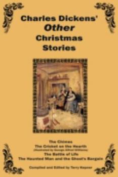 The Chimes, The Cricket on the Hearth, The Battle of Life, and The Haunted Man (Charles Dickens' Other Christmas Stories)