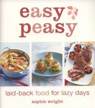 Paperback Easy Peasy: Laid-Back Food for Lazy Days Book