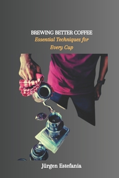 Paperback Brewing Better Coffee: Essential Techniques for Every Cup Book