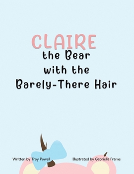 Paperback Claire the Bear with the Barely-There Hair Book