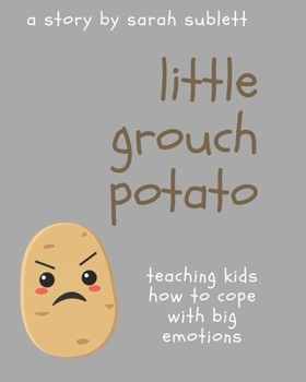Paperback Little Grouch Potato: Teaching kids how to cope with big emotions Book