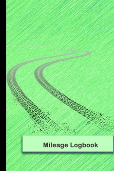 Paperback Mileage Logbook: Mileage Log & Record Book: Notebook For Business or Personal - Tracking Your Daily Miles. Book