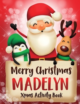 Merry Christmas Madelyn: Fun Xmas Activity Book, Personalized for Children, perfect Christmas gift idea
