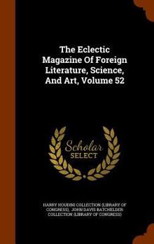 Hardcover The Eclectic Magazine of Foreign Literature, Science, and Art, Volume 52 Book