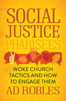Paperback Social Justice Pharisees: Woke Church Tactics and How to Engage Them Book