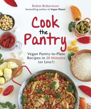 Paperback Cook the Pantry: Vegan Pantry-To-Plate Recipes in 20 Minutes (or Less!) Book