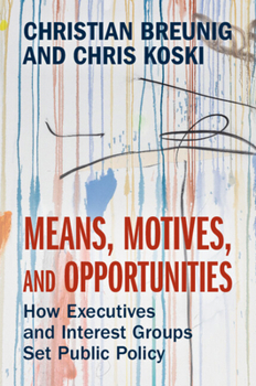 Paperback Means, Motives, and Opportunities: How Executives and Interest Groups Set Public Policy Book