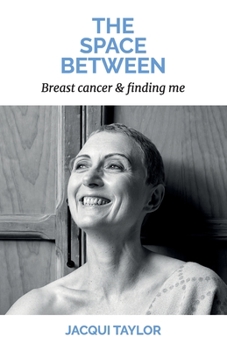Paperback The Space Between: Breast cancer & finding me Book