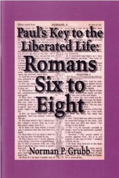 Pamphlet Paul's Key to the Liberated Life: Romans Six to Eight Book