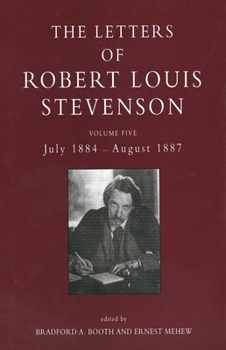 Letters of Robert Louis Stevenson: July 1884-August 1887 v. 5 (The Collected Letters of Robert Louis Stevenson) - Book #5 of the Letters of Robert Louis Stevenson