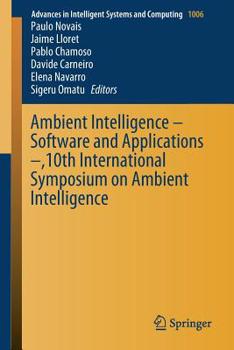Ambient Intelligence – Software and Applications –,10th International Symposium on Ambient Intelligence (Advances in Intelligent Systems and Computing)