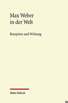 Hardcover Max Weber in Der Welt: Rezeption Und Wirkung [German] Book