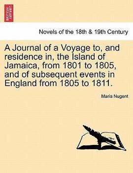 Paperback A Journal of a Voyage to, and residence in, the Island of Jamaica, from 1801 to 1805, and of subsequent events in England from 1805 to 1811. VOL. I Book