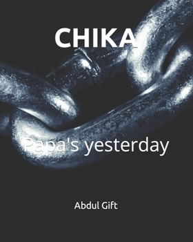 CHIKA: Papa's yesterday