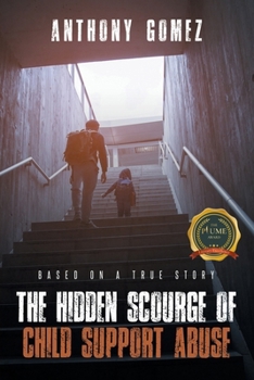 Paperback The Hidden Scourge of Child Support Abuse: Based On A True Story Book