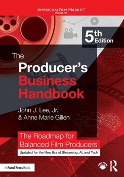 The Producer's Business Handbook: The Roadmap for Balanced Film Producers (American Film Market Presents)