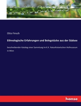Ethnologische Erfahrungen und Belegstücke aus der Südsee: beschreibender Katalog einer Sammlung im K.K. Naturhistorischen Hofmuseum in Wien