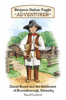 Paperback Benjamin Nathan Tuggle: Adventurer: Daniel Boone and the Settlement of Boonesborough, Kentucky Book