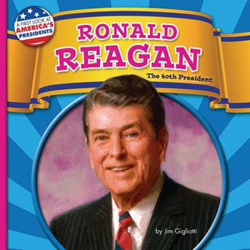 Ronald Reagan: The 40th President - Book  of the A First Look at America's Presidents
