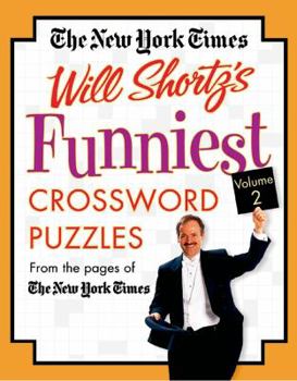 The New York Times Will Shortz's Funniest Crossword Puzzles Volume 2: From the Pages of The New York Times