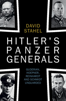 Hardcover Hitler's Panzer Generals: Guderian, Hoepner, Reinhardt and Schmidt Unguarded Book